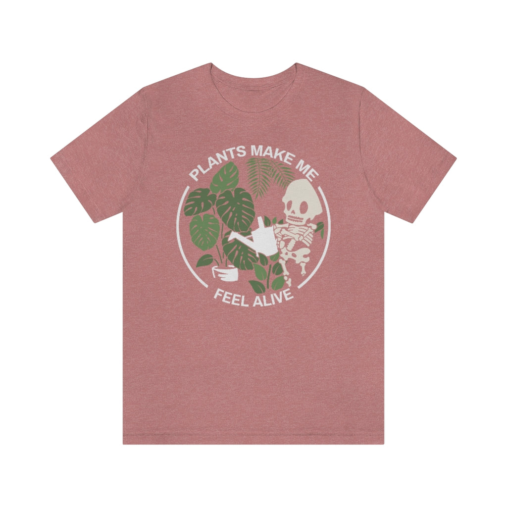 Plants Make Me Feel Alive T-Shirt - Esdee