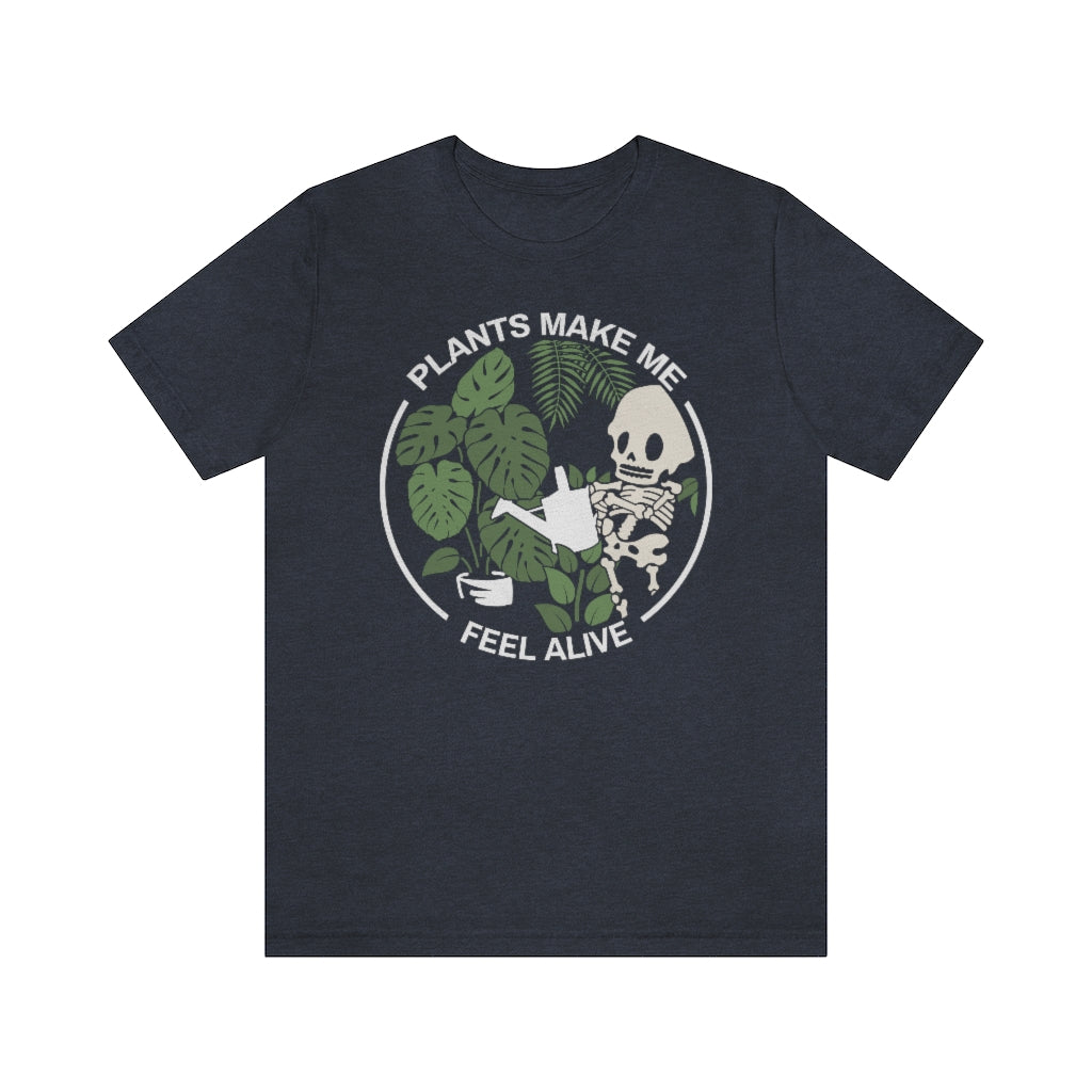 Plants Make Me Feel Alive T-Shirt - Esdee