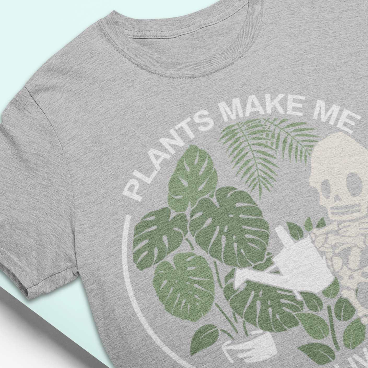 Plants Make Me Feel Alive T-Shirt - Esdee